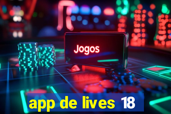 app de lives 18